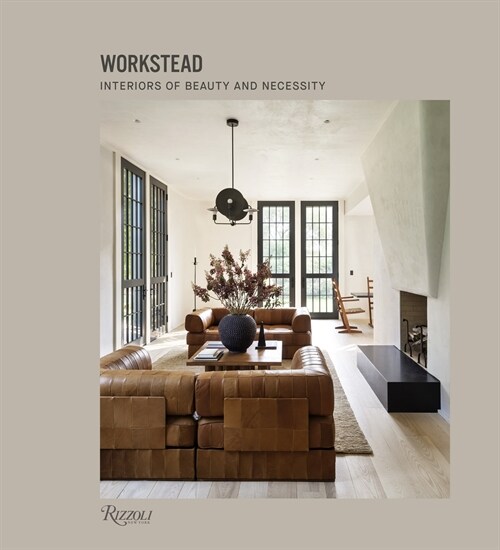 Workstead: Interiors of Beauty and Necessity (Hardcover)