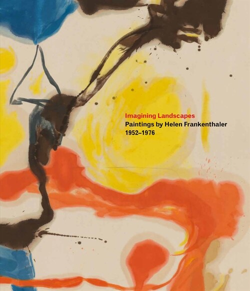 Imagining Landscapes: Paintings by Helen Frankenthaler, 1952-1976 (Hardcover)