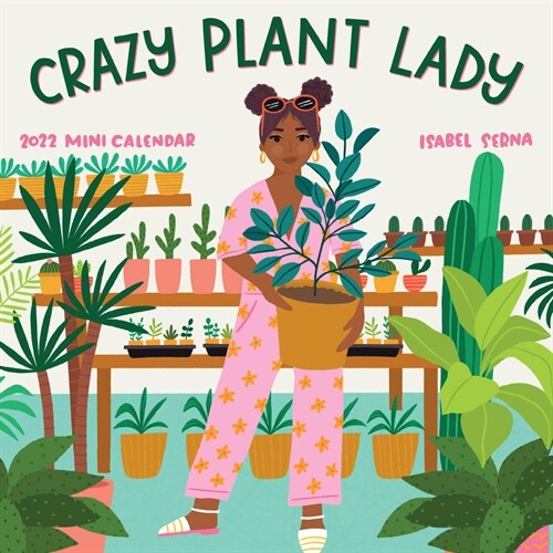 Crazy Plant Lady Mini Calendar 2022: For the Plant Lover in You (Mini)