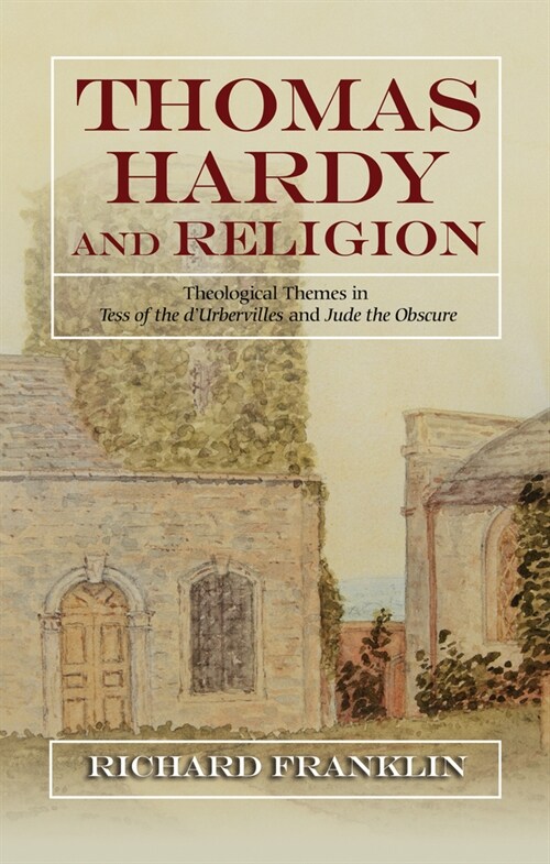 Thomas Hardy and Religion : Theological Themes in Tess of the dUrbervilles and Jude the Obscure (Hardcover)