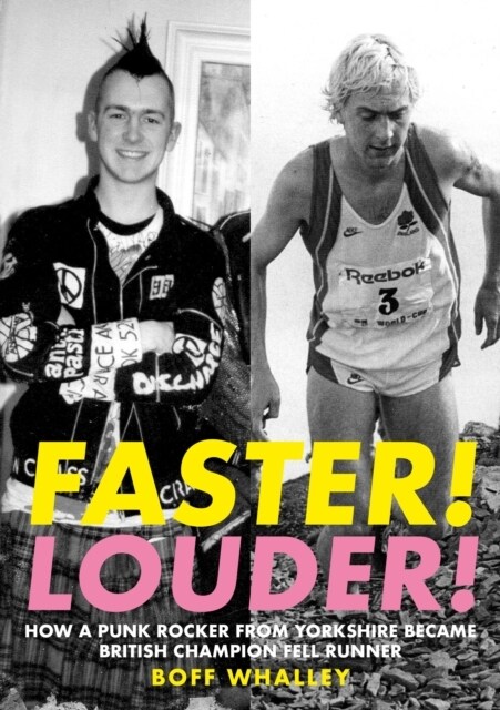 Faster! Louder! : HOW A PUNK ROCKER FROM YORKSHIRE BECAME BRITISH CHAMPION FELL RUNNER (Paperback)