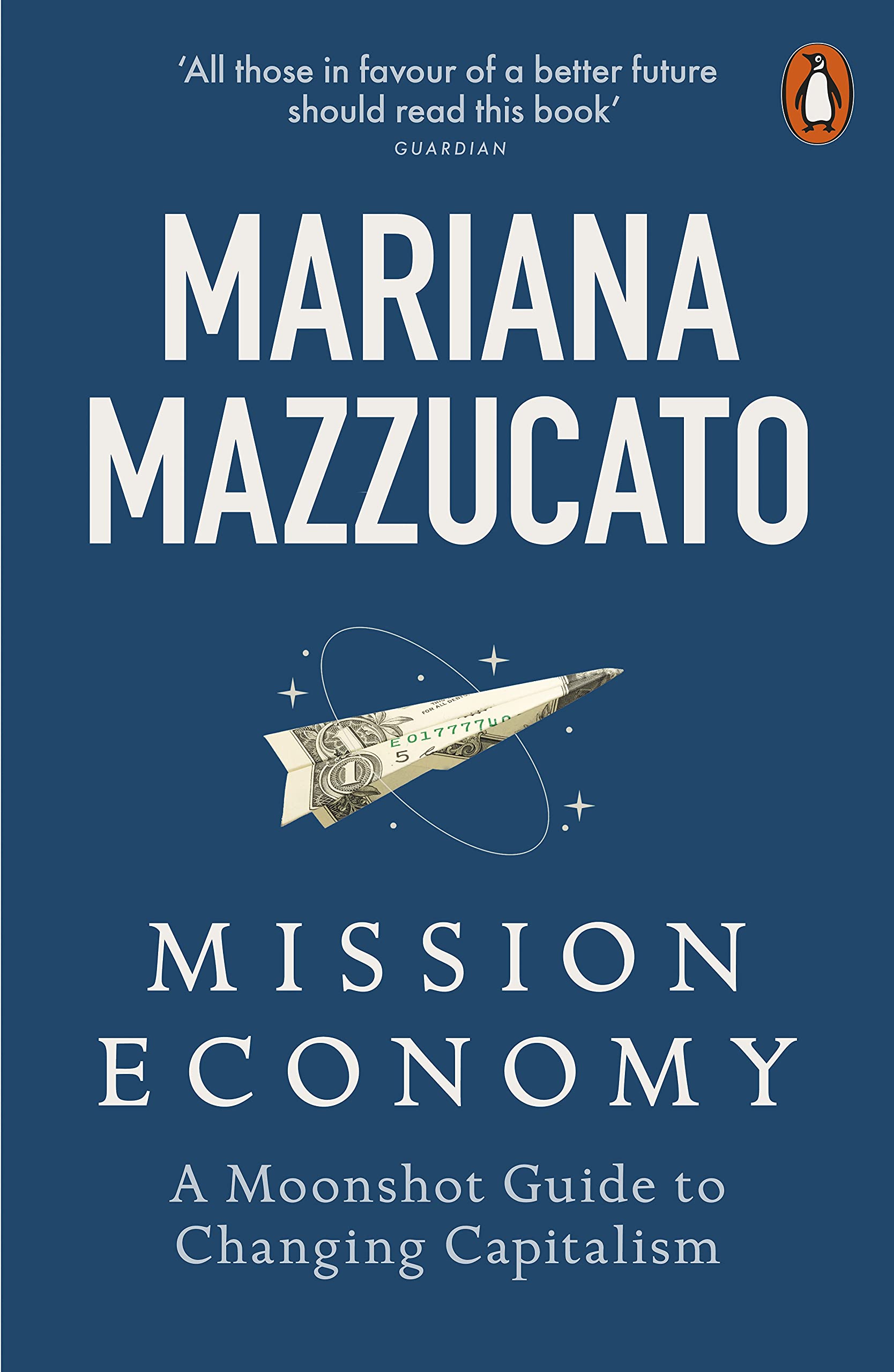 Mission Economy : A Moonshot Guide to Changing Capitalism (Paperback)