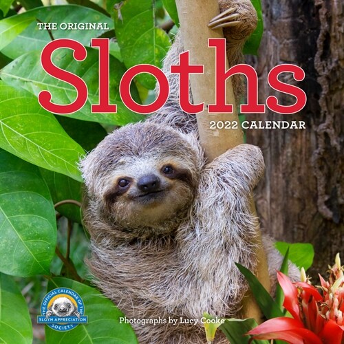 Original Sloths Wall Calendar 2022: 12 Months of Irresitable Cuteness, Sloth Trivia, Stories, and Facts (Wall)