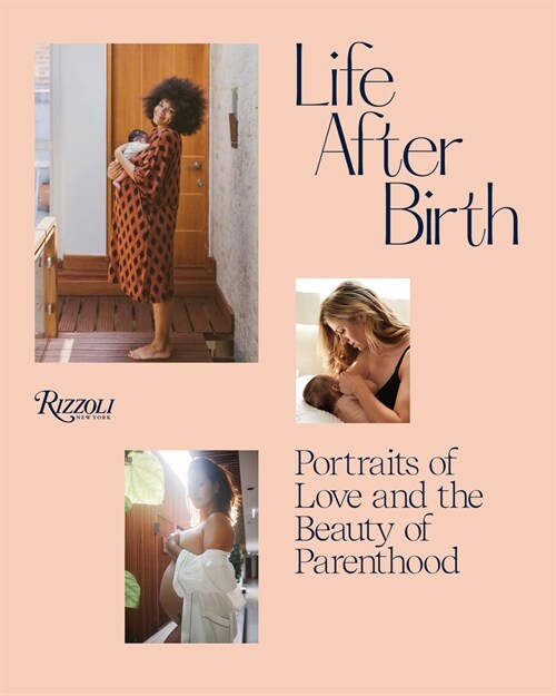 Life After Birth: Portraits of Love and the Beauty of Parenthood (Hardcover)