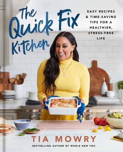 The Quick Fix Kitchen: Easy Recipes and Time-Saving Tips for a Healthier, Stress-Free Life: A Cookbook (Hardcover)