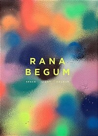 Rana Begum : space / light / colour