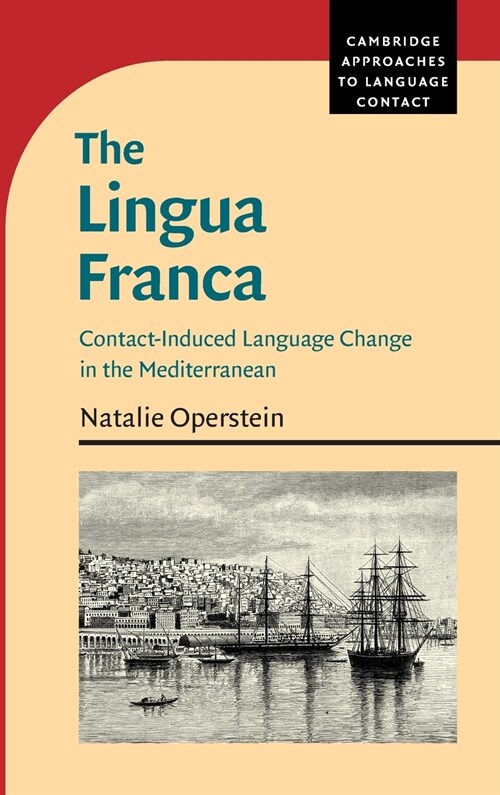 The Lingua Franca : Contact-Induced Language Change in the Mediterranean (Hardcover)