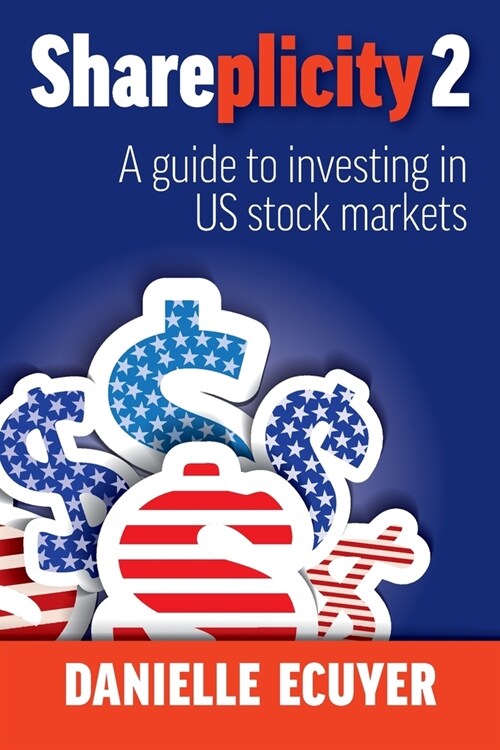 Shareplicity 2: A guide to investing in US stock markets (Paperback)