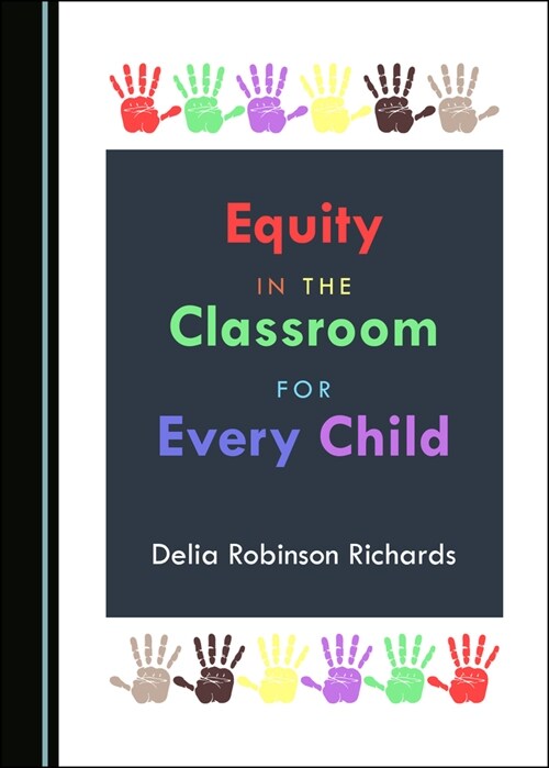 EQUITY IN THE CLASSROOM FOR EVERY CHILD (Paperback)