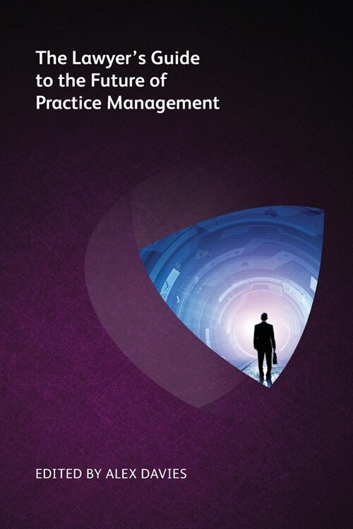 The Lawyers Guide to the Future of Practice Management (Paperback)