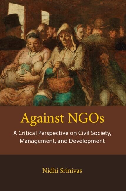 Against NGOs : A Critical Perspective on Civil Society, Management and Development (Hardcover)