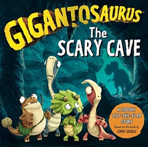 Gigantosaurus - The Scary Cave : A spooky lift-the-flap adventure for Halloween! (Board Book)