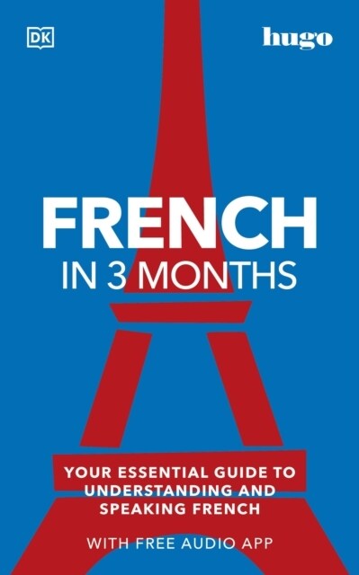 French in 3 Months with Free Audio App : Your Essential Guide to Understanding and Speaking French (Paperback)