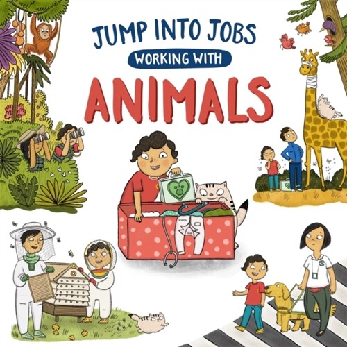 Jump into Jobs: Working with Animals (Hardcover, Illustrated ed)