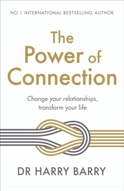 The Power of Connection : Change your relationships, transform your life (Paperback)