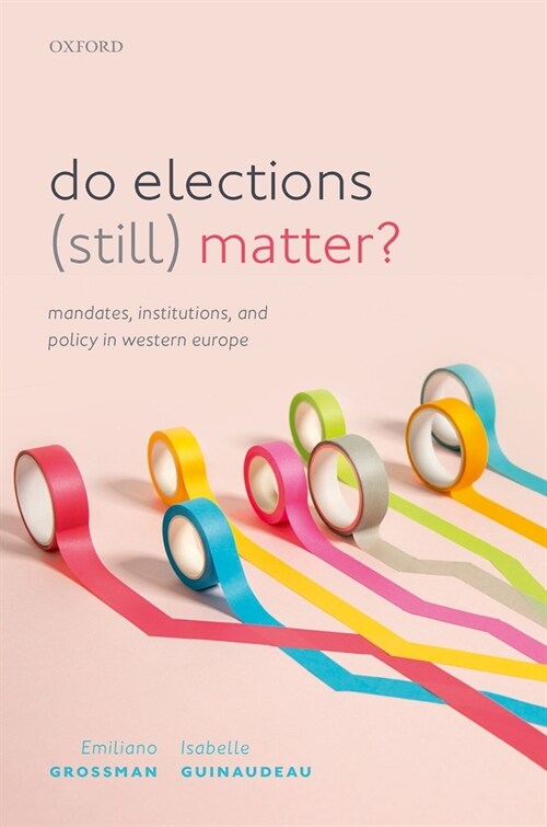 Do Elections (Still) Matter? : Mandates, Institutions, and Policies in Western Europe (Hardcover)