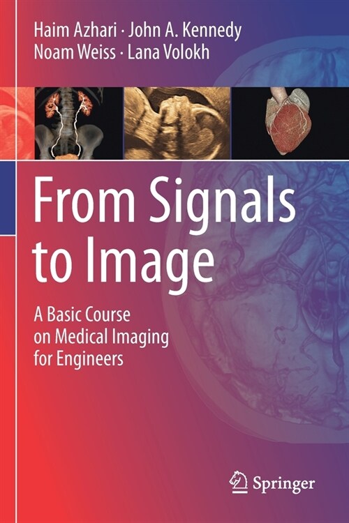 From Signals to Image: A Basic Course on Medical Imaging for Engineers (Paperback, 2020)