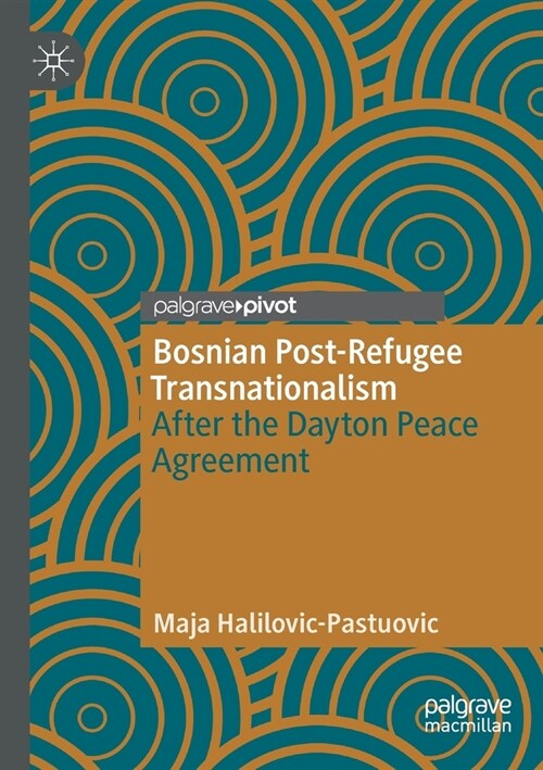 Bosnian Post-Refugee Transnationalism: After the Dayton Peace Agreement (Paperback, 2020)