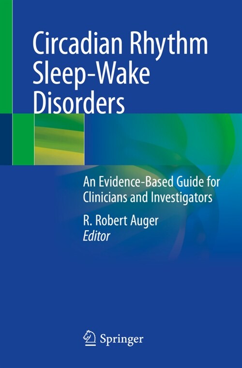 Circadian Rhythm Sleep-Wake Disorders: An Evidence-Based Guide for Clinicians and Investigators (Paperback, 2020)