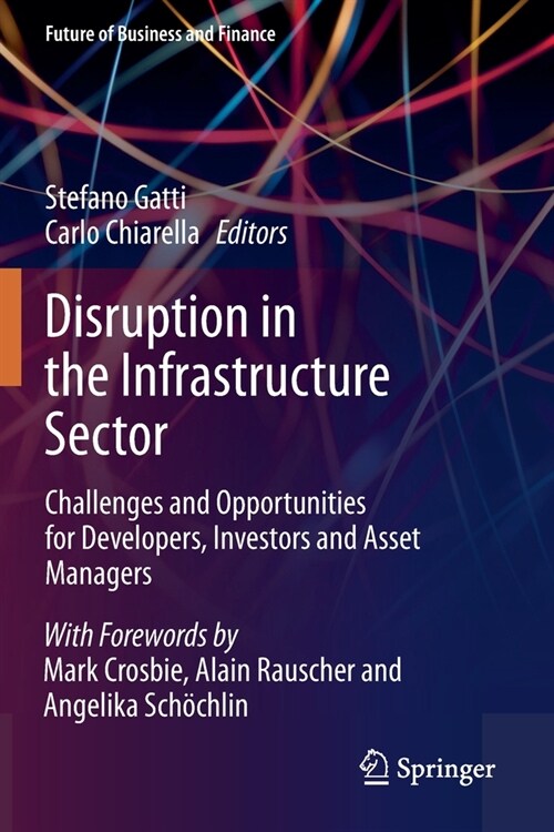 Disruption in the Infrastructure Sector: Challenges and Opportunities for Developers, Investors and Asset Managers (Paperback, 2020)