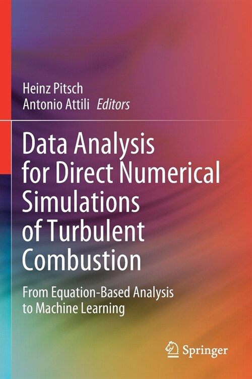 Data Analysis for Direct Numerical Simulations of Turbulent Combustion: From Equation-Based Analysis to Machine Learning (Paperback, 2020)