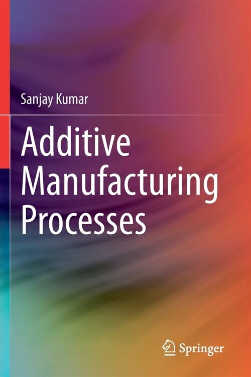 Additive Manufacturing Processes (Paperback)