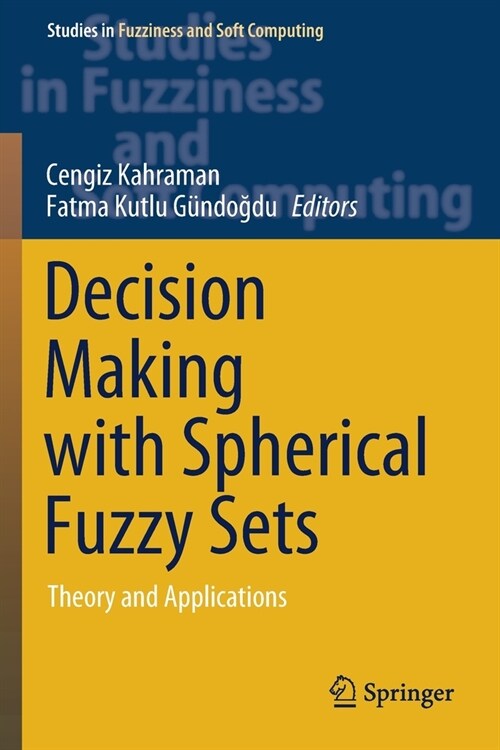 Decision Making with Spherical Fuzzy Sets: Theory and Applications (Paperback, 2021)