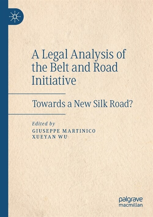 A Legal Analysis of the Belt and Road Initiative: Towards a New Silk Road? (Paperback, 2020)