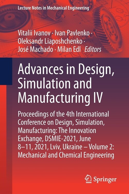 Advances in Design, Simulation and Manufacturing IV: Proceedings of the 4th International Conference on Design, Simulation, Manufacturing: The Innovat (Paperback, 2021)