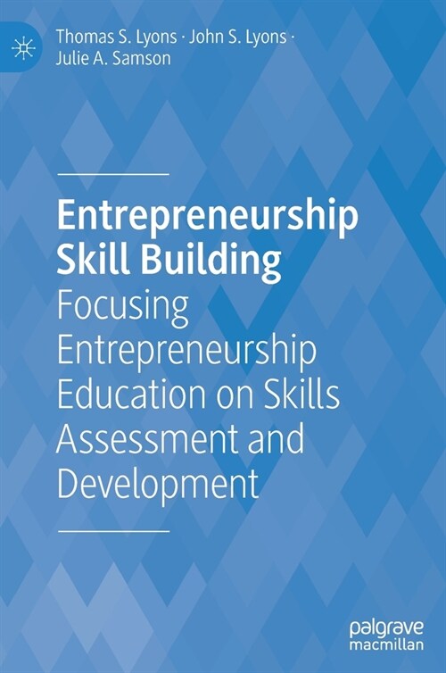 Entrepreneurship Skill Building: Focusing Entrepreneurship Education on Skills Assessment and Development (Hardcover, 2021)