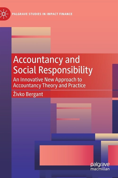 Accountancy and Social Responsibility: An Innovative New Approach to Accountancy Theory and Practice (Hardcover, 2021)