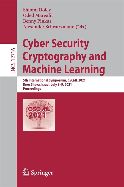 Cyber Security Cryptography and Machine Learning: 5th International Symposium, Cscml 2021, Beer Sheva, Israel, July 8-9, 2021, Proceedings (Paperback, 2021)