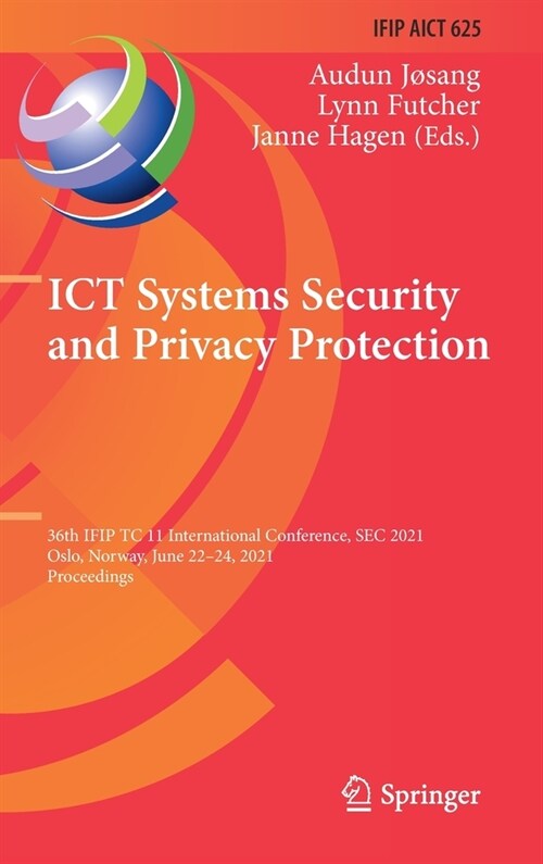 Ict Systems Security and Privacy Protection: 36th Ifip Tc 11 International Conference, SEC 2021, Oslo, Norway, June 22-24, 2021, Proceedings (Hardcover, 2021)