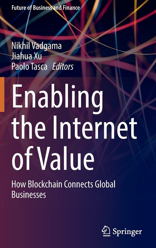 Enabling the Internet of Value: How Blockchain Connects Global Businesses (Hardcover, 2021)