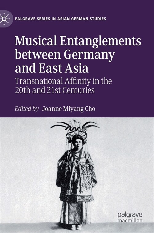 Musical Entanglements Between Germany and East Asia: Transnational Affinity in the 20th and 21st Centuries (Hardcover, 2021)