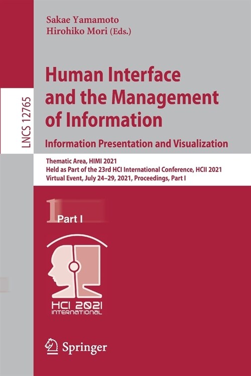 Human Interface and the Management of Information. Information Presentation and Visualization: Thematic Area, Himi 2021, Held as Part of the 23rd Hci (Paperback, 2021)