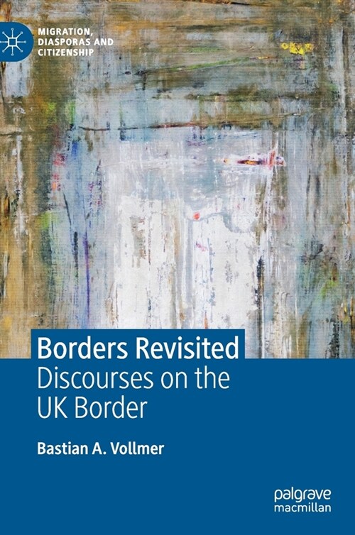 Borders Revisited: Discourses on the UK Border (Hardcover, 2021)
