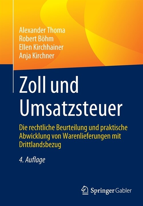 Zoll Und Umsatzsteuer: Die Rechtliche Beurteilung Und Praktische Abwicklung Von Warenlieferungen Mit Drittlandsbezug (Paperback, 4, 4., Vollst. Ube)