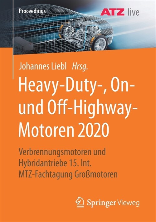 Heavy-Duty-, On- Und Off-Highway-Motoren 2020: Verbrennungsmotoren Und Hybridantriebe 15. Int. Mtz-Fachtagung Gro?otoren (Paperback, 1. Aufl. 2021)