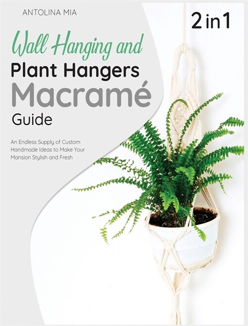 Wall Hanging and Plant Hangers Macrame Guide [2 Books in 1] (Hardcover)