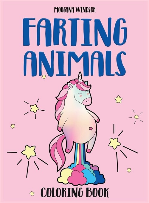 Farting Animals Coloring book: An Irreverent, Funny and Hilarious coloring book for kids and adults (Hardcover)