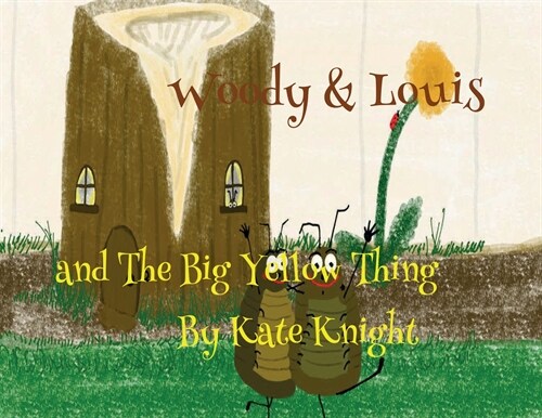 Woody and Louis and the Big Yellow Thing (Paperback)