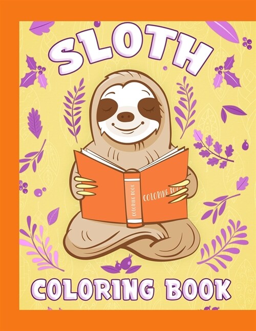 Sloth Coloring Book: Have fun with your daughter with this gift: Coloring sloths, trees, animals, flowers and nature 50 Pages of pure fun! (Paperback)