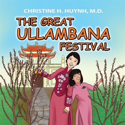 The Great Ullambana Festival: A Childrens Book On Love For Our Parents, Gratitude, And Making Offerings - Kids Learn Through The Story of Moggallan (Paperback)