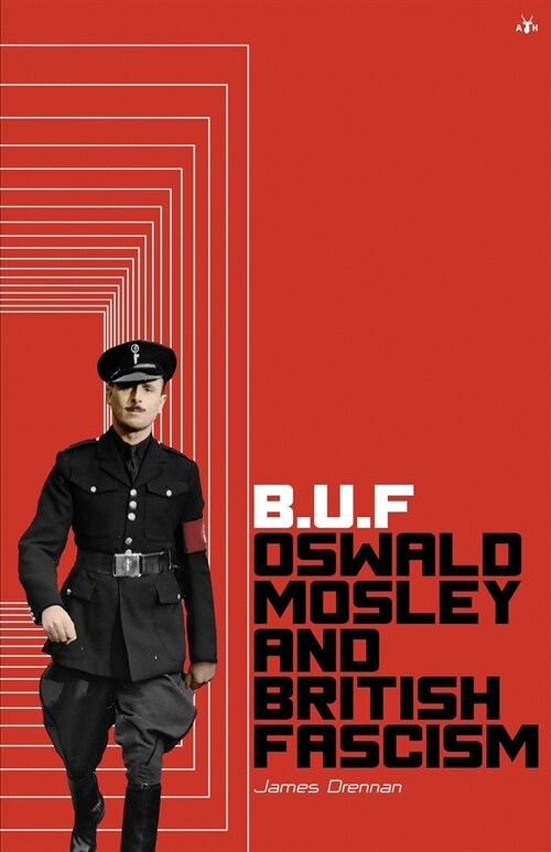 Buf: Oswald Mosley and British Fascism (Paperback)