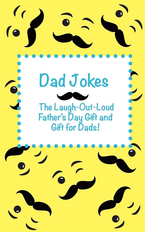 Dad Jokes: The Laugh Out Loud Fathers Day Gift, Gift for Dads, and Gift for Grandpas! (Paperback)