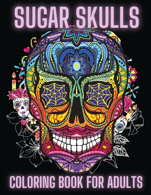 Sugar Skulls Coloring Book For Adults: Skulls Day of the Dead Easy Patterns for Anti-Stress and Relaxation (Paperback)