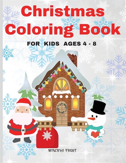 Christmas Coloring Book for Kids Ages 4 - 8: Beautiful Pages to Color with Snowman, Santa Claus, Decorations and More / Christmas Coloring Book for Ki (Paperback)