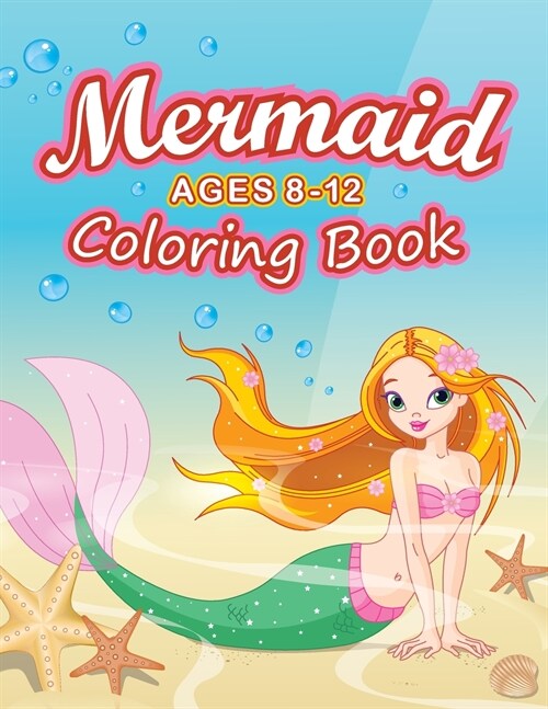 Mermaid Coloring Book Ages 8-12: 45 Cute and Unique Mermaids Coloring Pages with Their Sea Creature Friends (Paperback)
