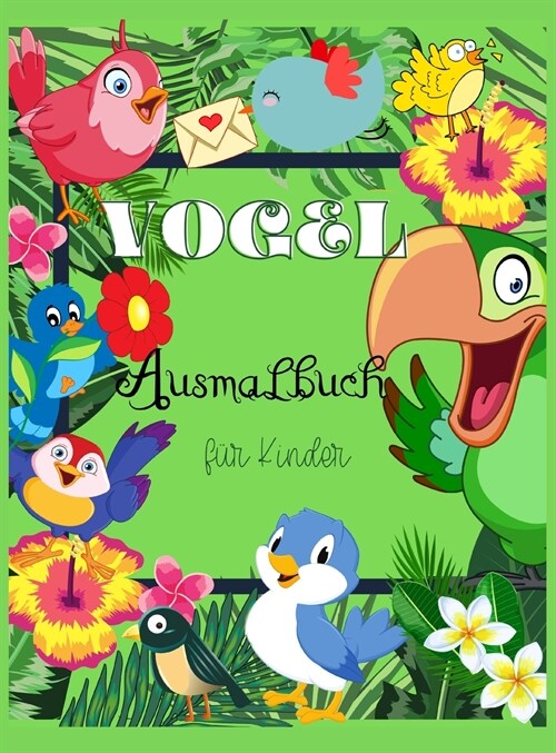 Vogel- Ausmalbuch f? Kinder: Sch?e V?el F?bung und Aktivit? Buch V?el . - Einzigartige Designs.Magische Geschenk mit Adorable Design f? Kinde (Hardcover)